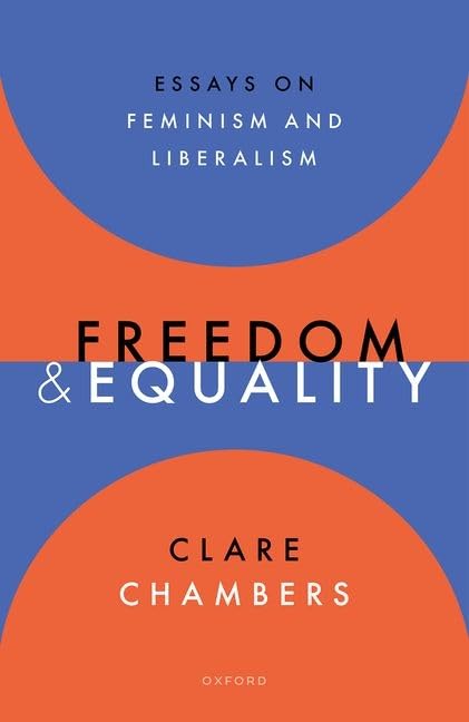 Freedom and Equality: Essays on Liberalism and Feminism