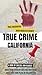 TRUE CRIME CALIFORNIA by CHELSEA ANN BLAKELY
