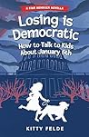 Losing is Democratic: How to Talk to Kids About January 6th (The Fina Mendoza Mysteries)