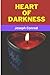 HEART OF DARKNESS