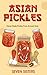 Asian Pickles : A Pickling ...