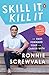 Skill It, Kill It: Up Your ...