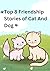 Top 8 Friendship Stories of CAT And DOG 1. Pitter-Paws and Pa... by Saroj Kumar