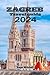 Zagreb travel guide 2024: A...