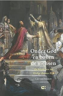 Onder God en boven de mensen: De keizers van het Heilige Roomse Rijk (Paperback)