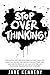 Stop Overthinking!: How Even a Very Restless Mind can Annihilate Analysis Paralysis, Escape the Chronic Thought Trap and Have Mental Peace so You Can STOP ... Life (Overthinking & Anxiety Relief Book 1)