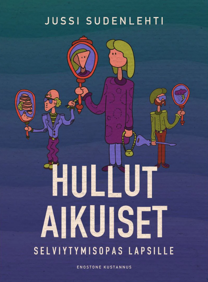 Hullut aikuiset: Selviytymisopas lapsille