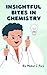 Insightful Bites in Chemistry  by Mukul C Ray