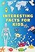 Interesting Facts For Kids ...