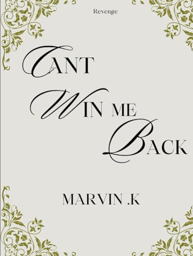 Can't Win Me Back: Billionaire In Disguise : Volume 1 (Hardcover)