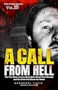A Call from Hell: The True Story of Larry Gene Bell a Small-Town Monster and the Crime that Shook the Nation (True Crime Explicit Book 10)