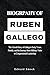 Biography of Ruben Gallego:...