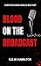 Blood on the Broadcast