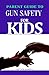 PARENTS GUIDE TO Gun SAFETY FOR KIDS by Captain Careful