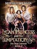 The Lycan Princess and the Temptation of Sin (The Rossi Legacies Book 3)