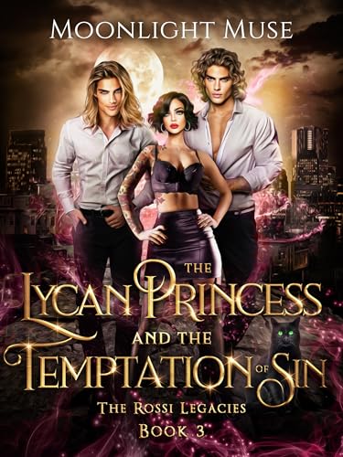 The Lycan Princess and the Temptation of Sin (The Rossi Legacies #3)