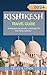 RISHIKESH TRAVEL GUIDE 2024...