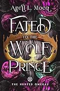 Fated to the Wolf Prince (The Hunted Omegas #1)
