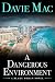 A Dangerous Environment: A ...