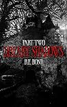 Dreary Shadows Part Two by R.E.  Bond