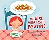 The Girl Who Loved Poutine by Lorna Schultz Nicholson