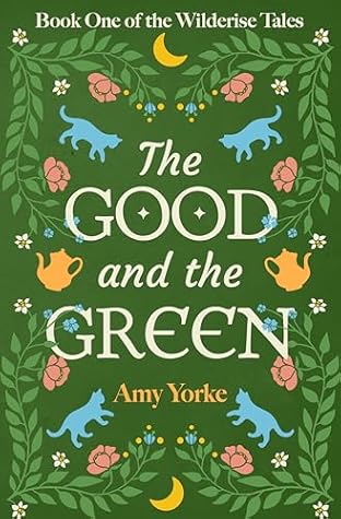 The Good and the Green (The Wilderise Tales, #1)