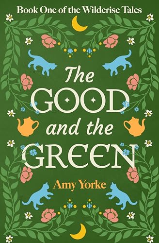 The Good and the Green (The Wilderise Tales, #1)
