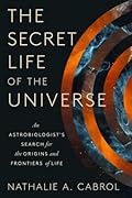 The Secret Life of the Universe: An Astrobiologist's Search for the Origins and Frontiers of Life