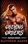 Obeying Orders by Matthew Dante