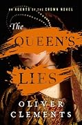 The Queen&#x27;s Lies (Agents of the Crown, #4) 