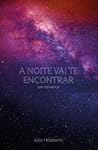 A Noite Vai te Encontrar by Julia Heaberlin