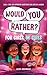 Would You Rather For Girls,...
