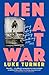 Men At War: Loving, Lusting, Fighting, Remembering 1939-1945