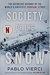 Society of the Snow: The Definitive Account of the World’s Greatest Survival Story