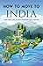 How To Move To India by Gurudev Shyamsundar