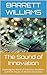 The Sound of Innovation: Exploring the World of Transistor Amplifiers and Their Impact on Modern Electronics (ElectroVista: Navigating the World of Transistors Book 3)