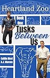 Tusks Between Us (Heartland Zoo, #1) Tusks Between Us (Heartland Zoo, #1)