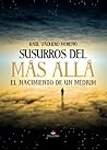 Susurros del más allá, el nacimiento de un médium (Spanish Edition)