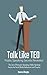 Talk Like TED: Public Speaking Secrets Revealed - The Art of Persuasive Speaking: Public Speaking Secrets for Social Media Influencers and Coaches