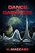 Dance in Darkness by K. MacCabe