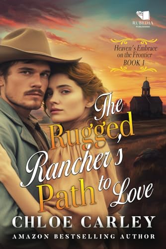 The Rugged Rancher's Path to Love (Heaven's Embrace on the Frontier)
