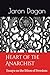 Heart of the Anarchist: Essays on the Ethos of Freedom