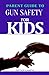 PARENTS GUIDE TO Gun SAFETY FOR KIDS by Captain Careful