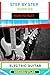 STEP BY STEP GUIDE ON HOW TO PLAY ELECTRIC GUITAR: Expert Manual For Beginners To Mastering The Basics And Beyond Learn Electric Guitar Techniques, Gear Essentials, And More