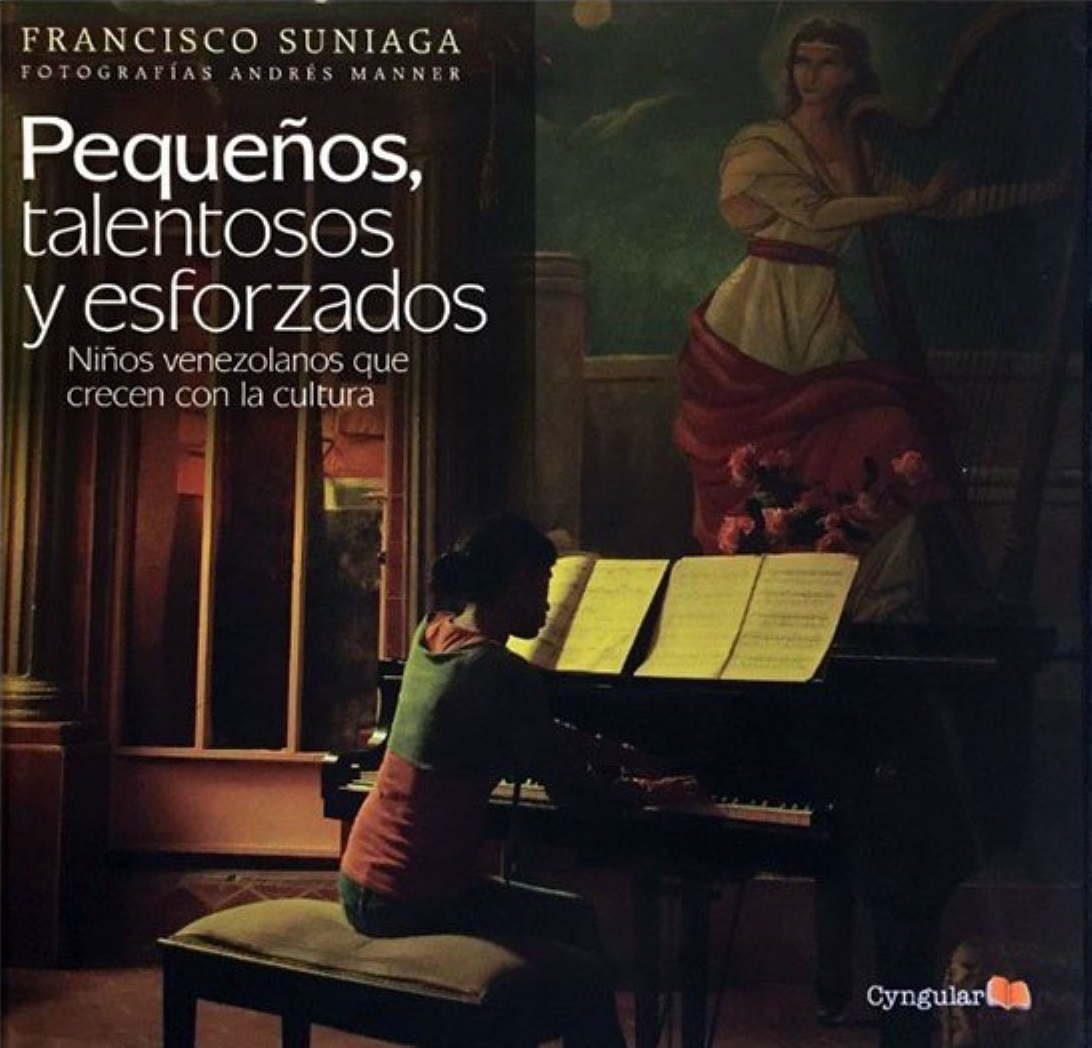 Pequeños, Talentosos y Esforzados. Niños Venezolanos Que Crecen Con La Cultura