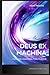Deus Ex Machina: Machine Le...