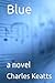 Blue: a novel