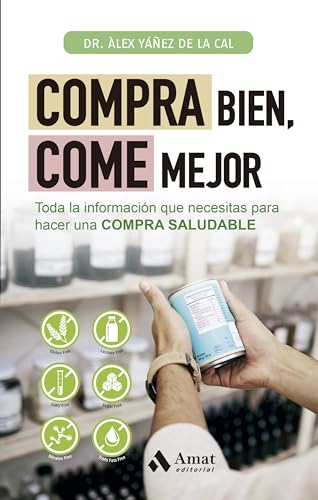 Compra bien, come mejor: Toda la información que necesitas para hacer una COMPRA SALUDABLE (Spanish Edition)
