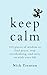 KEEP CALM: 102 Pieces of Wisdom to Find Peace, Stop Overthinking, and Carry On With Your Life (The Path to Calm)