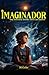 El imaginador: Una aventura...